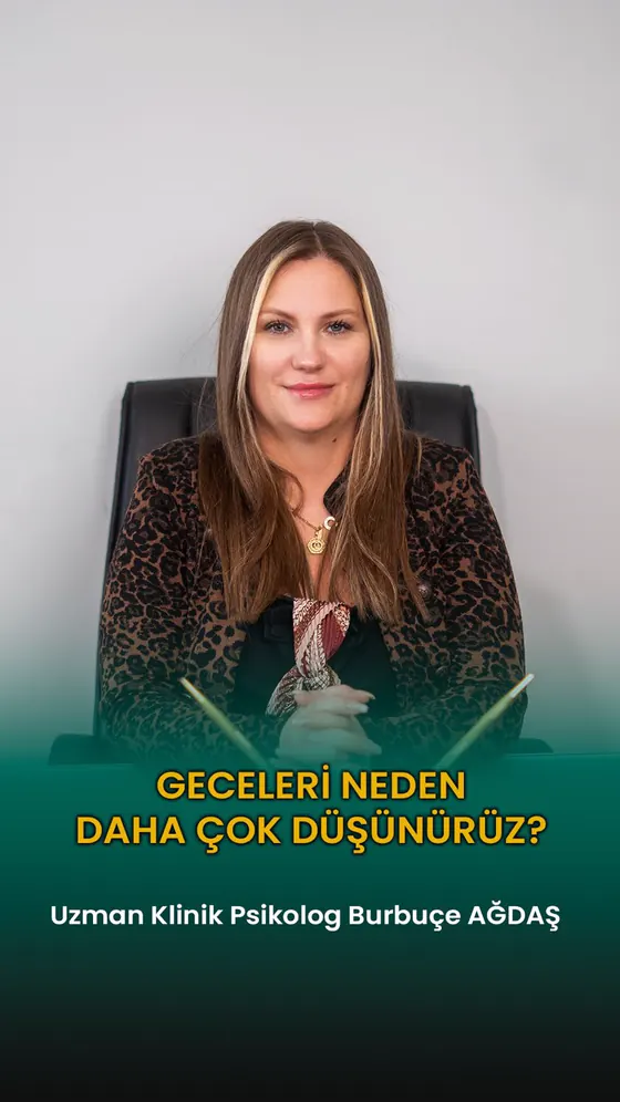 Geceleri neden daha çok düşünürüz? — Uzm. Kl. Psk. Burbuçe Ağdaş