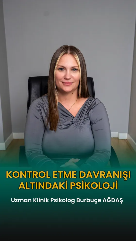 Kontrol etme davranışı altındaki psikoloji — Uzm. Kl. Psk. Burbuçe Ağdaş